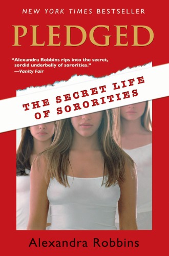 Pledged The Secret Life Of Sororities Robbins Alexandra