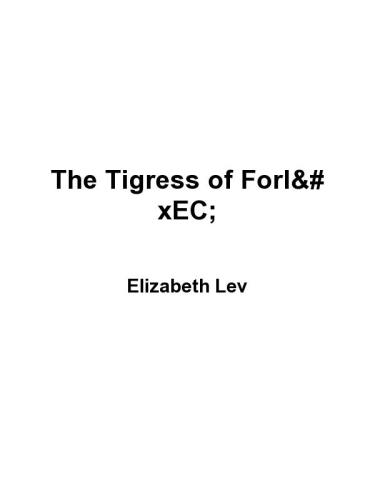 The Tigress Of Forli Renaissance Italys Most Courageous And Notorious Countess Lev Elizabeth