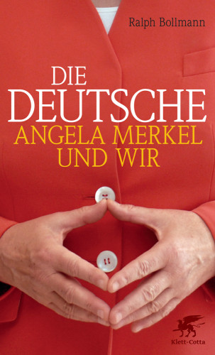 Die Deutsche Angela Merkel Und Wir Ralph Bollmann