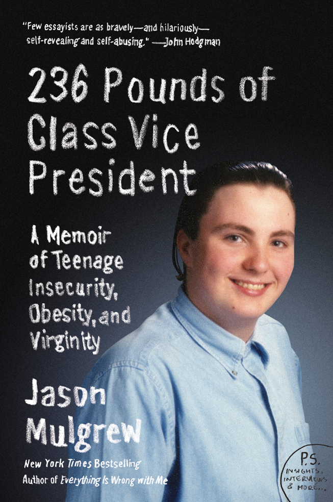 236 Pounds Of Class Vice President A Memoir Of Teenage Insecurity Obesity And Virginity Mulgrew Jason
