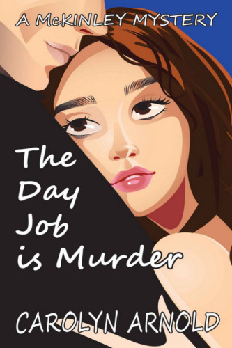 The Day Job Is Murder Mckinley Mysteries 01 Carolyn Arnold
