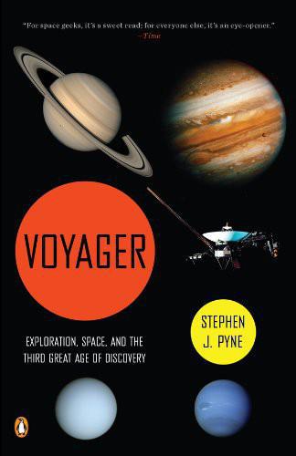 Voyager Exploration Space And The Third Great Age Of Discovery Pyne