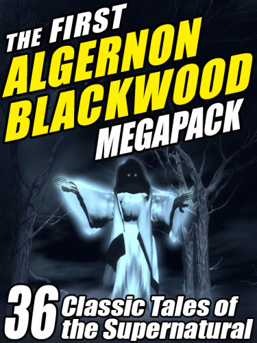 The First Algernon Blackwood Megapack Algernon Blackwood