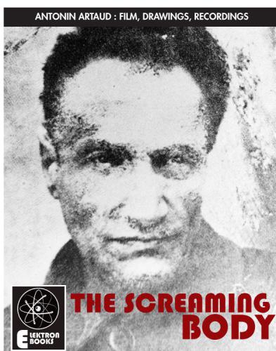 Artaud The Screaming Body Film Drawings Recordings 19241948 Barber Stephen