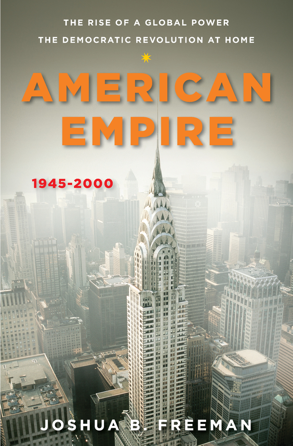 American Empire The Rise Of A Global Power The Democratic Revolution At Home 19452000 Freeman
