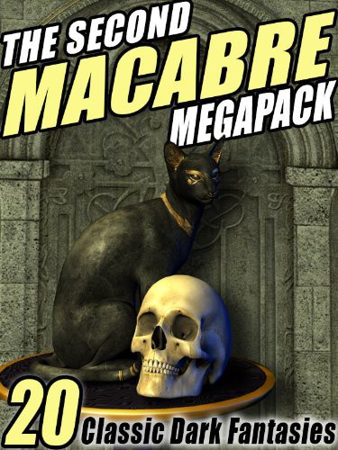 The Second Macabre Megapack 20 Classic Dark Fantasies Mark Owings