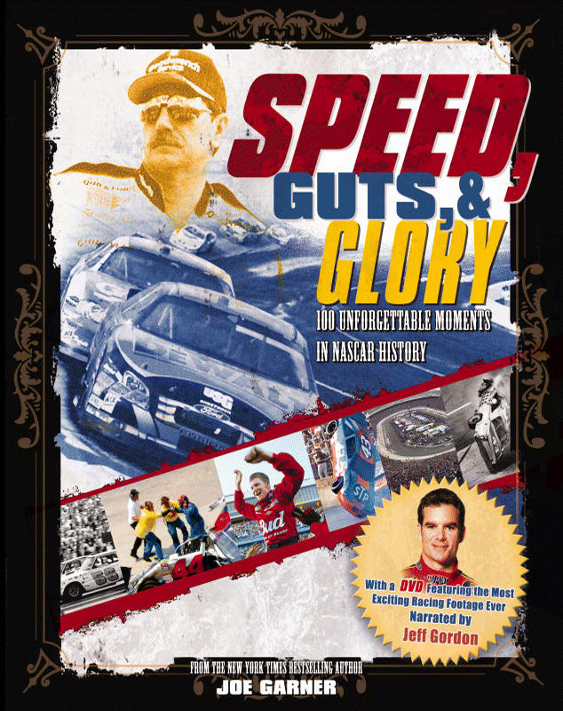 Speed Guts And Glory 100 Unforgettable Moments In Nascar History Garner Joe
