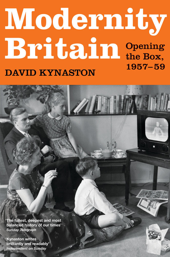 Modernity Britain Book 1 Opening The Box 19571959 1st Edition David Kynaston