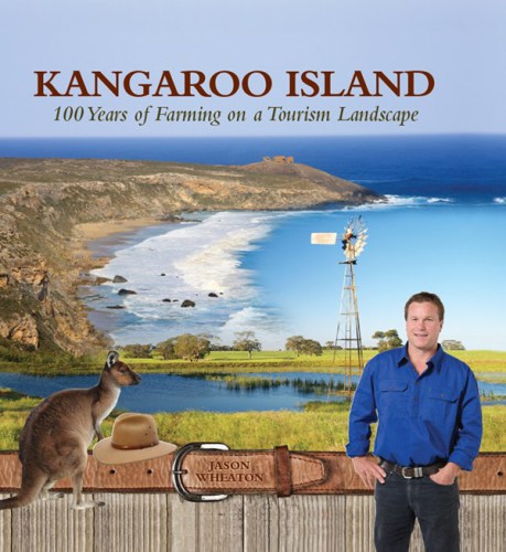Kangaroo Island 100 Years Of Farming On A Tourism Landscape Wheaton Jason