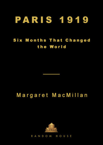 Paris 1919 Six Months That Changed The World Margaret Macmillan