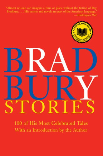 Bradbury Stories100 Of His Most Celebrated Tales Short Story Collection Bradbury Ray