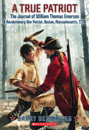 A True Patriot The Journal Of William Thomas Emerson A Revolutionary War Patriot Boston 1774 Denenberg Barry