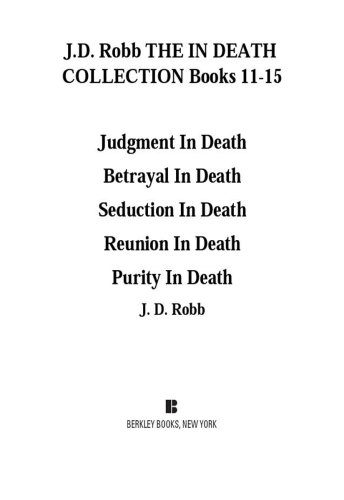 The In Death Collection Books 1115 Judgment Betrayal Seduction Reunion Purity Robb