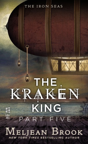 The Kraken King Part Five The Kraken King And The Iron Heart Brook Meljean