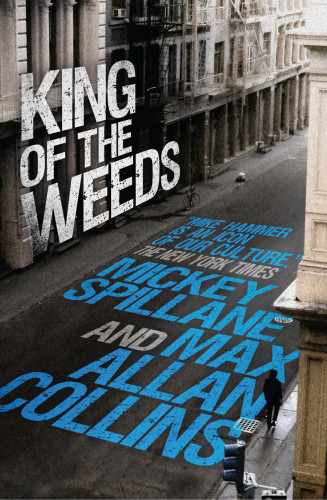 King Of The Weeds A Mike Hammer Novel Mickey Spillane Max Allan Collins