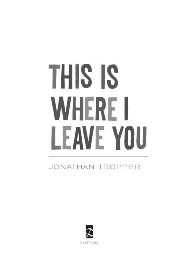 This Is Where I Leave You Tropper Jonathan
