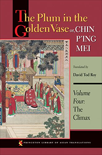 The Plum In The Golden Vase Or Chin Ping Mei Volume Four The Climax Princeton Library Of Asian Translations Sheng Lanling Xiaoxiao Roy David Tod