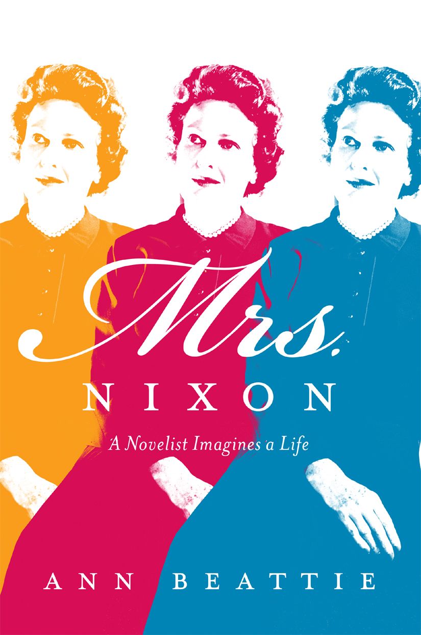 Mrs Nixon A Novelist Imagines A Life Beattie Ann