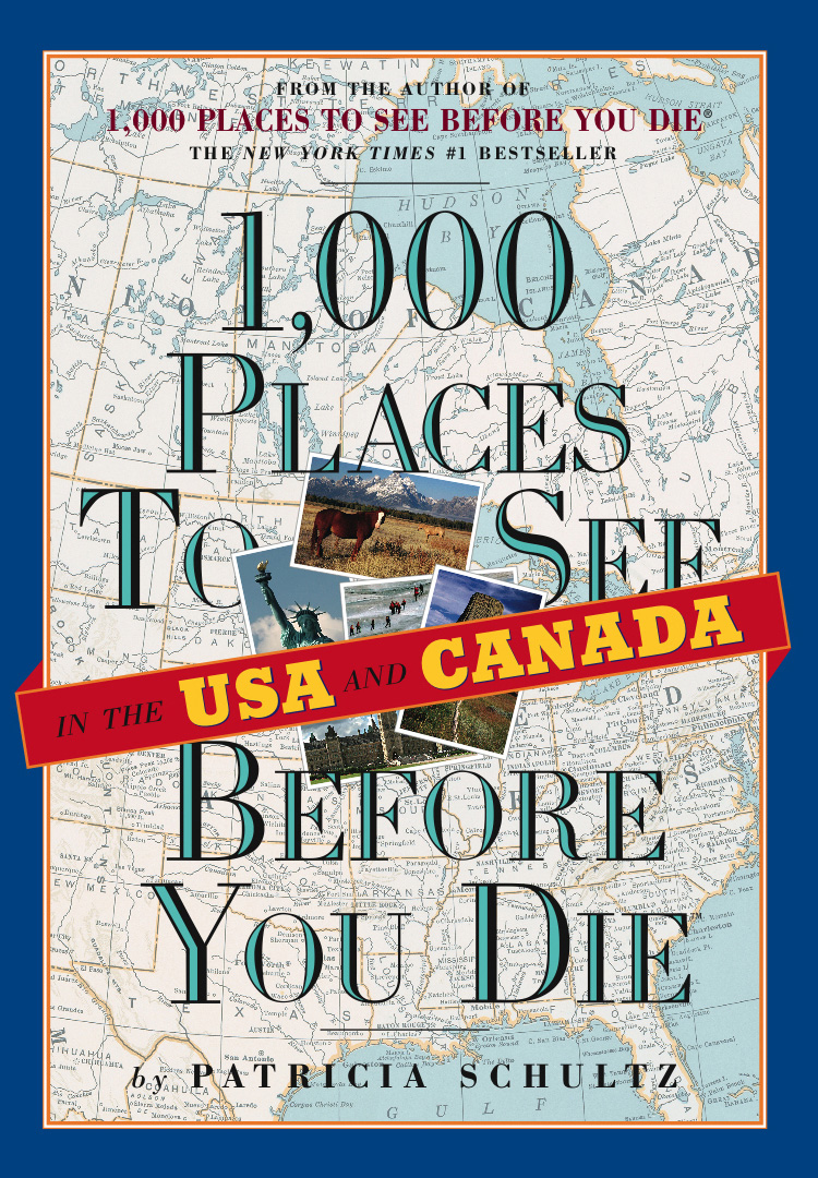 1000 Places To See In The Usa Canada Before You Die Schultz Patricia