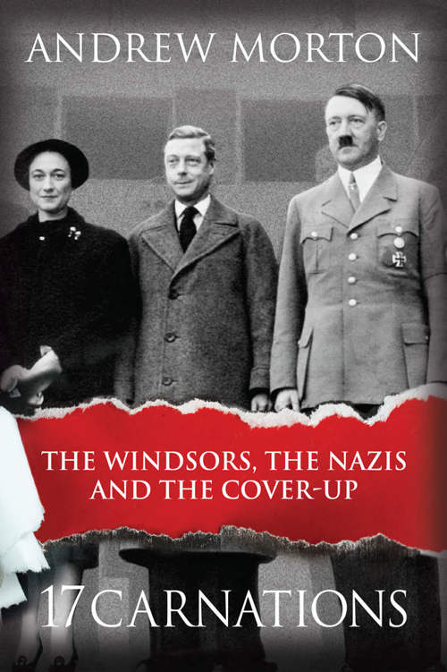 17 Carnations The Windsors The Nazis And The Coverup Morton Andrew