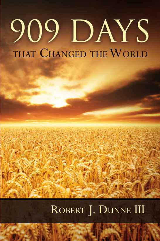 909 Days That Changed The World Robert J Dunne