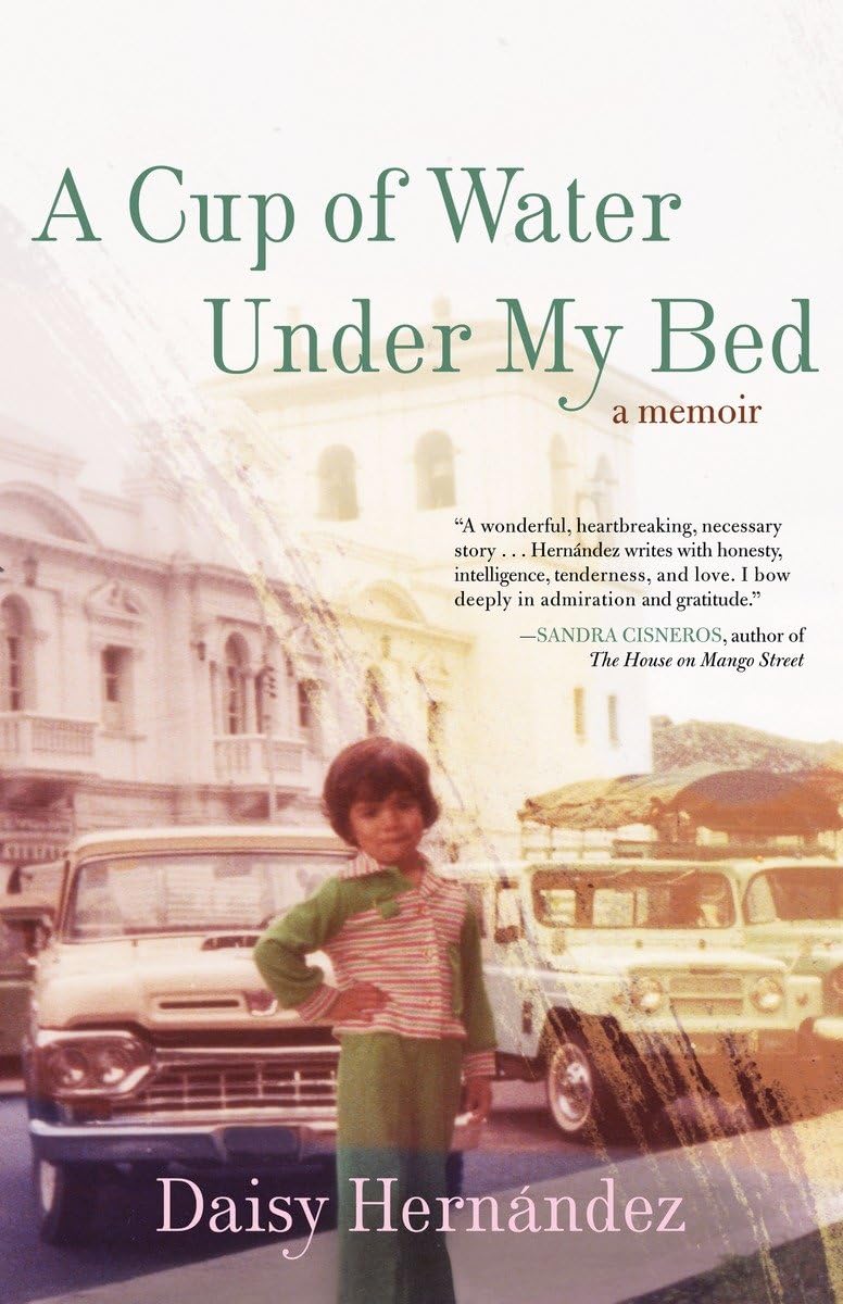 A Cup Of Water Under My Bed A Memoir Hernandez Daisy