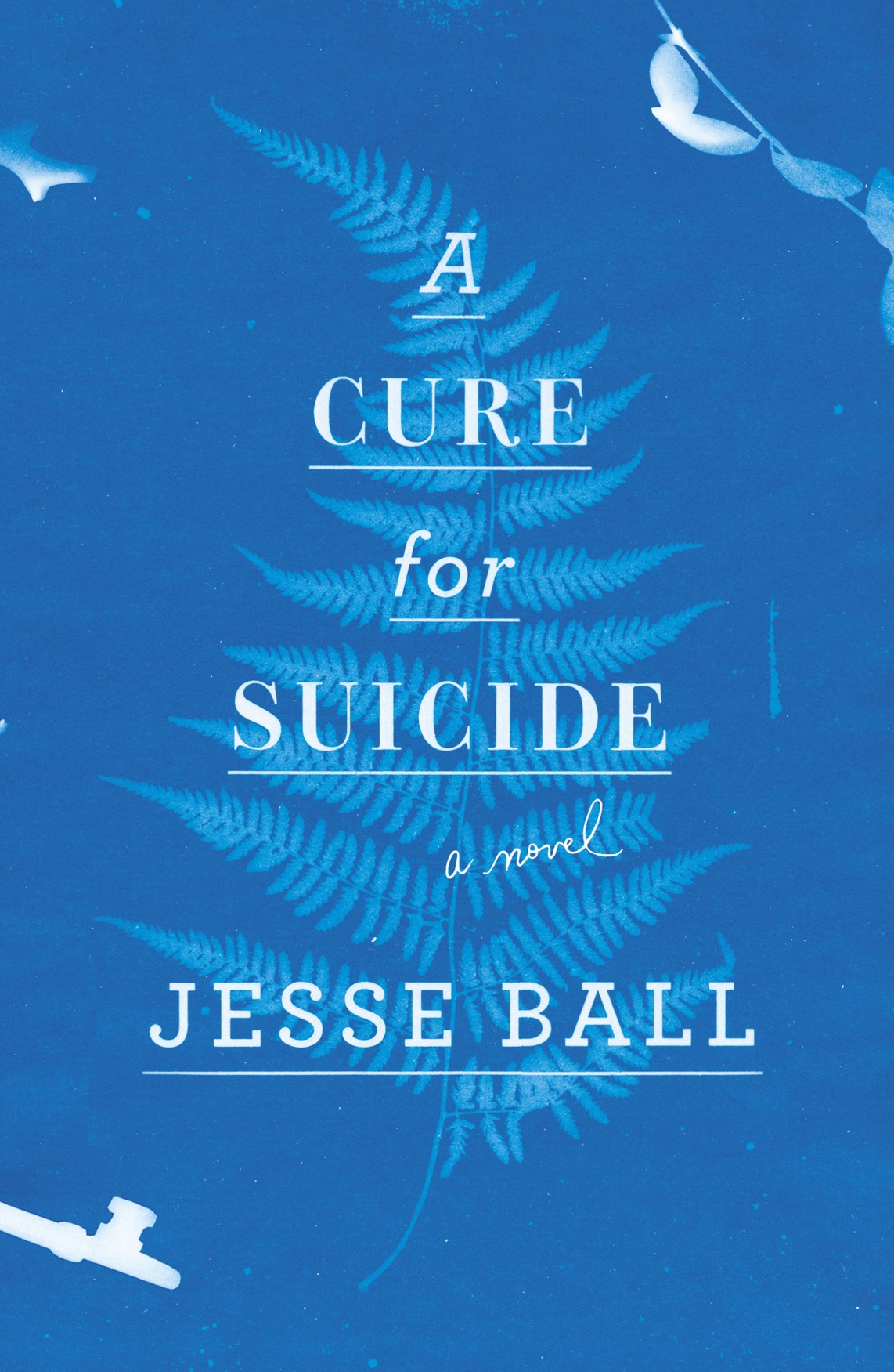 A Cure For Suicide A Novel 1st Edition Jesse Ball