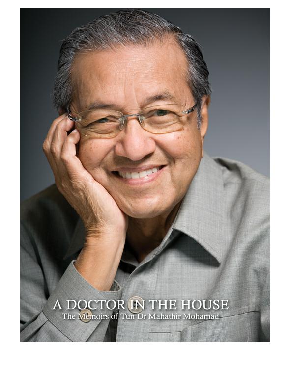 A Doctor In The House A Memoir Of Tun Dr Mahathir Mohamad Mohamad