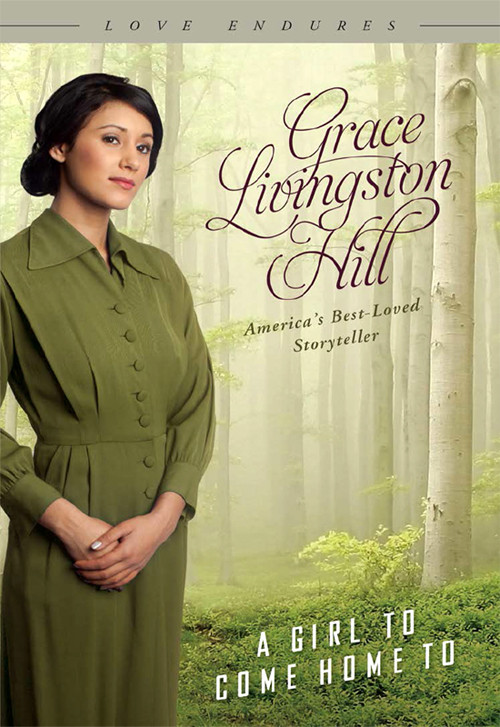 A Girl To Come Home To Grace Livingston Hill