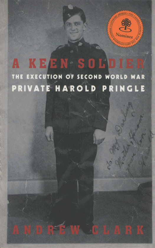A Keen Soldier The Execution Of Second World War Private Harold Joseph Pringle Clark Andrew