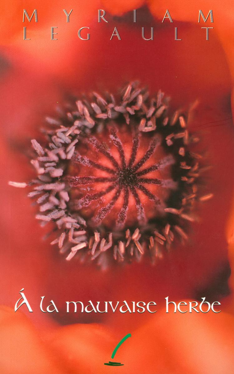 La Mauvaise Herbe Legault Myriam