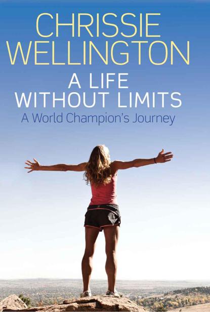 A Life Without Limits A World Champions Journey Wellington Chrissie