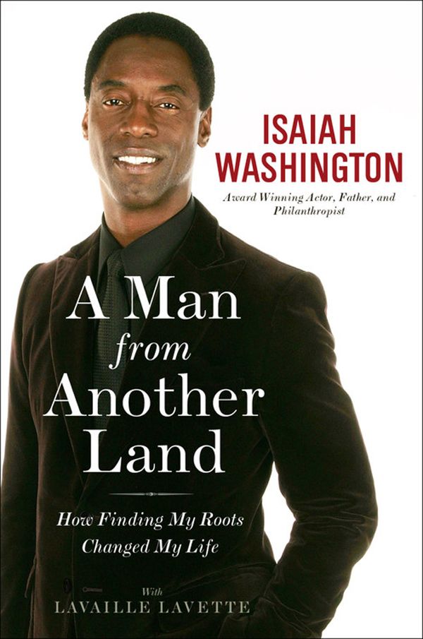 A Man From Another Land How Finding My Roots Changed My Life Washington Isaiah