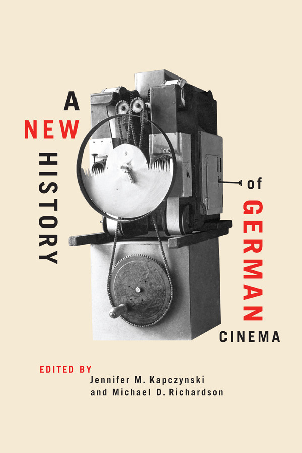 A New History Of German Cinema Screen Cultures German Film And The Visual Vol 7 Jennifer M Kapczynski Editor