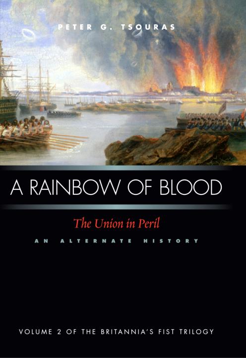 A Rainbow Of Blood The Union In Peril An Alternate History Vol 2 Peter G Tsouras
