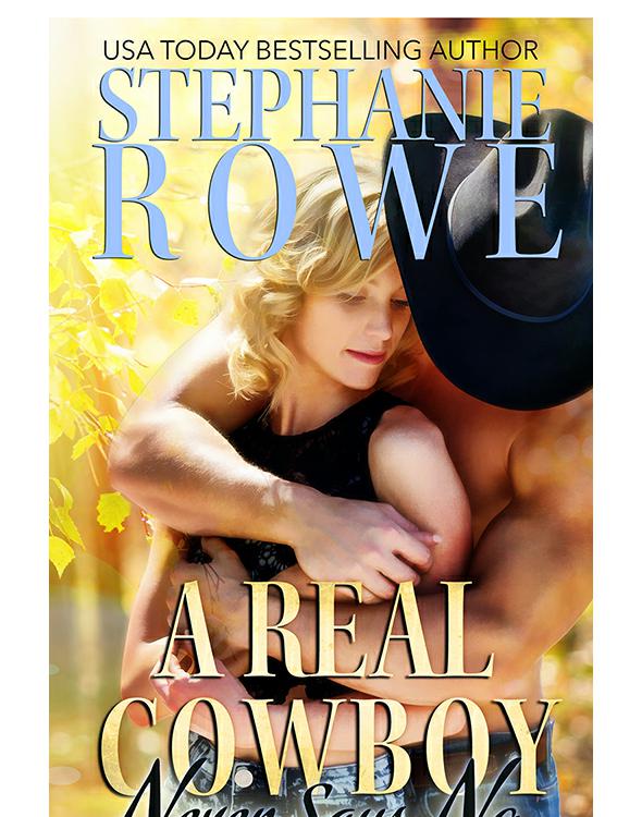 A Real Cowboy Never Says No Rowe Stephanie