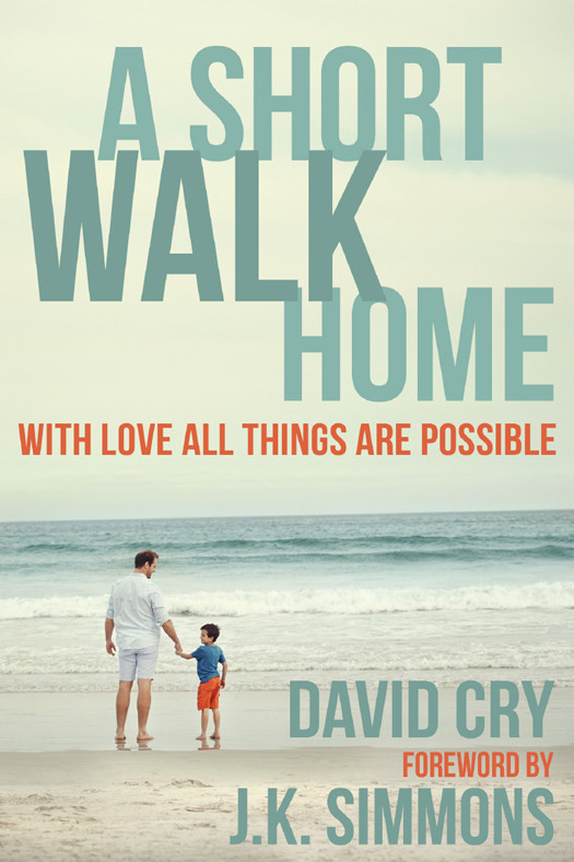 A Short Walk Home With Love All Things Are Possible Cry David