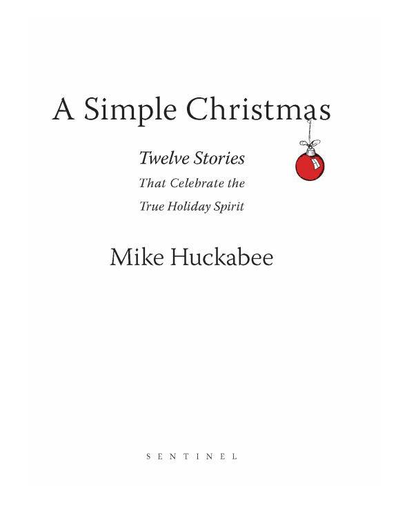 A Simple Christmas Twelve Stories That Celebrate The True Holiday Spirit Huckabee Mike