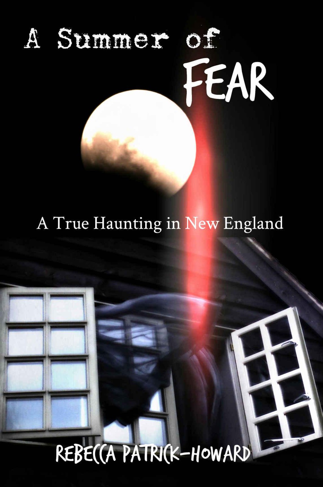 A Summer Of Fear A True Haunting In New England Patrickhoward