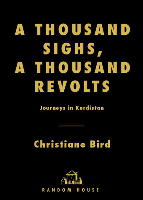 A Thousand Sighs A Thousand Revolts Journeys In Kurdistan Bird Christiane