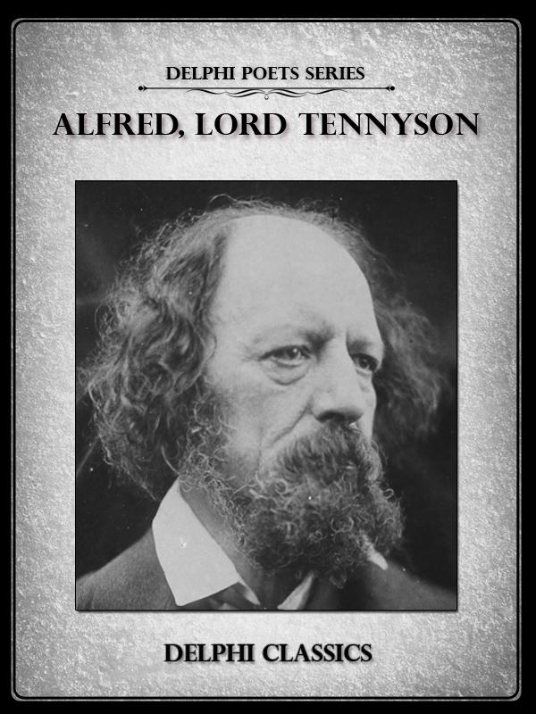 Delphi Complete Works Of Alfred Lord Tennyson Illustrated Lord Alfred Tennyson