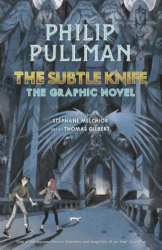 The Subtle Knife The Graphic Novel Philip Pullman Stphane Melchiordurand