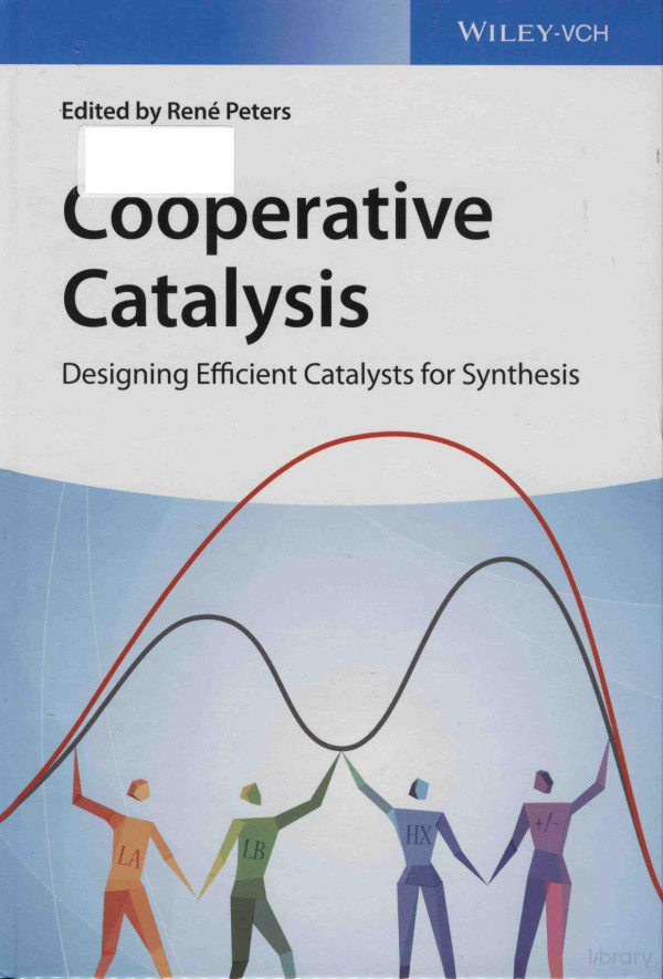 Cooperative Catalysis Designing Efficient Catalysts For Synthesis 2015th Edition Ren Peters Ed