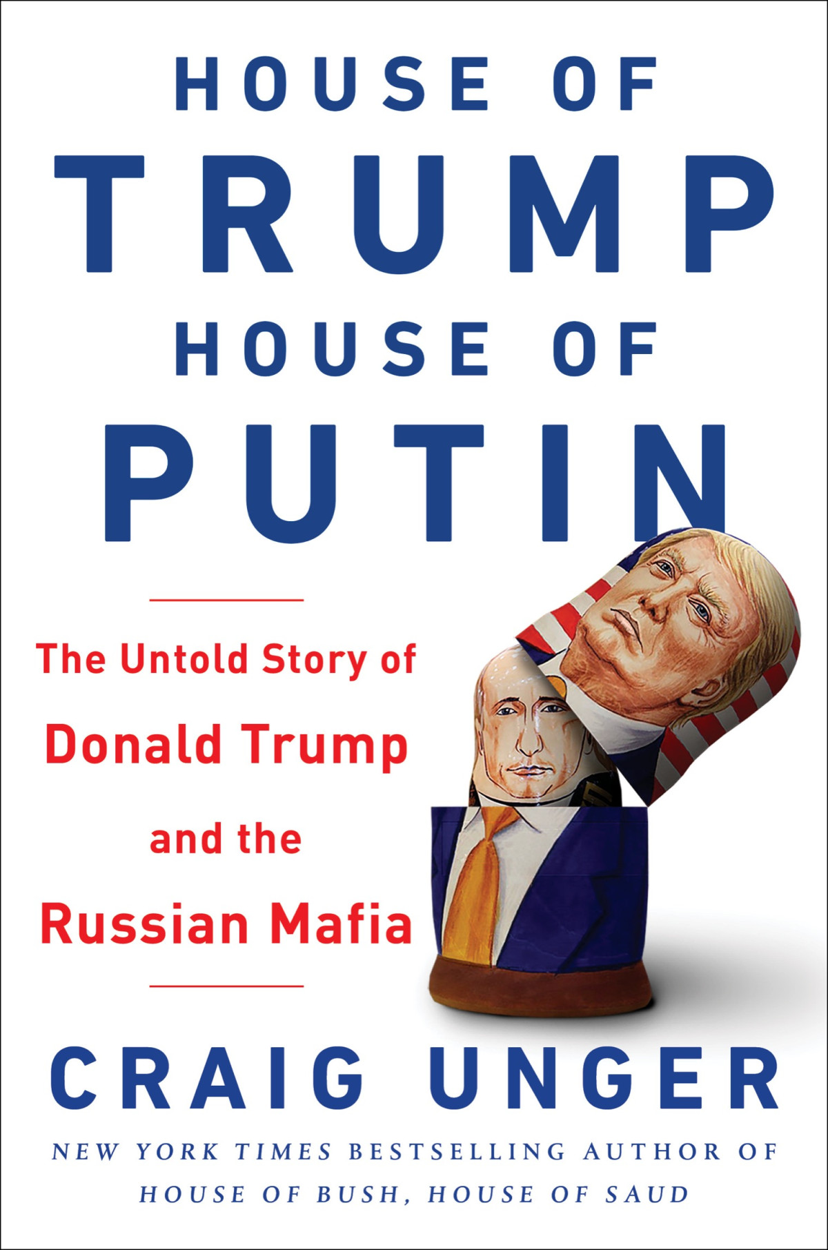 House Of Trump House Of Putin The Untold Story Of Donald Trump And The Russian Mafia Craig Unger