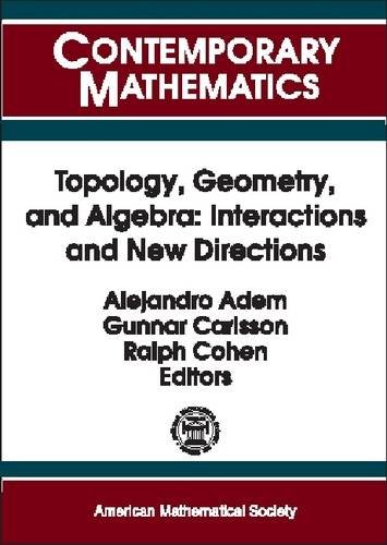 Topology Geometry And Algebra Interactions And New Directions Contemporary Mathematics 279 Contemporary Mathematics Alejandro Adem
