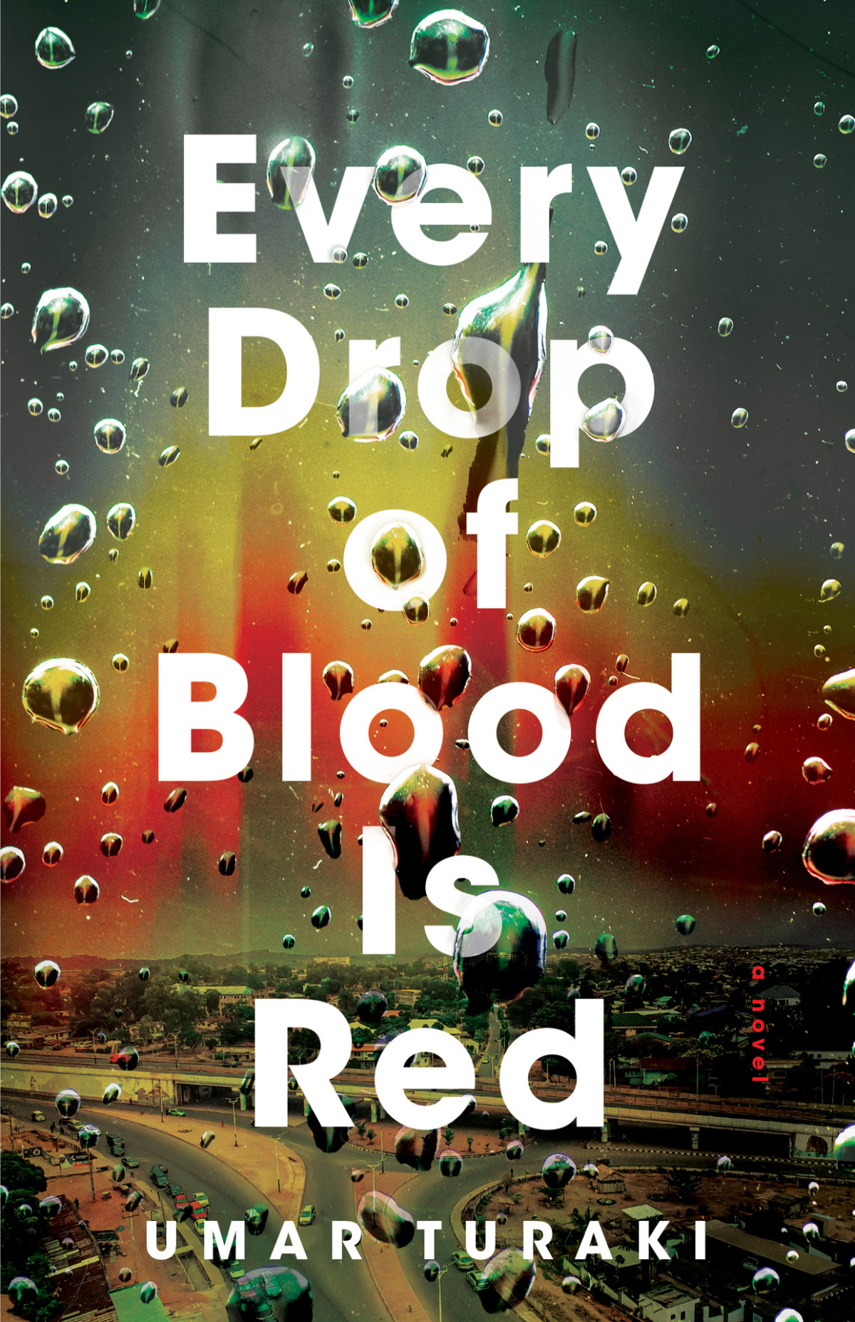 Every Drop Of Blood Is Red A Novel Umar Turaki