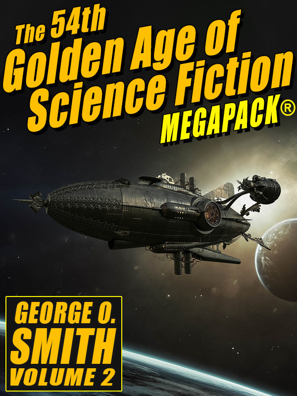The 54th Golden Age Of Science Fiction Megapack George O Smith Vol 2 George O Smith