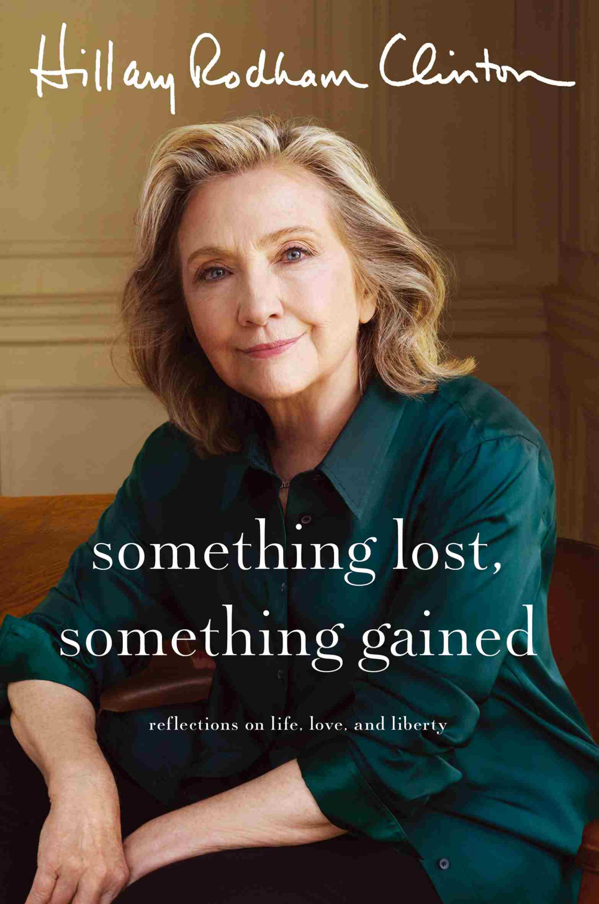 Something Lost Something Gained Reflections On Life Love And Liberty Hillary Rodham Clinton
