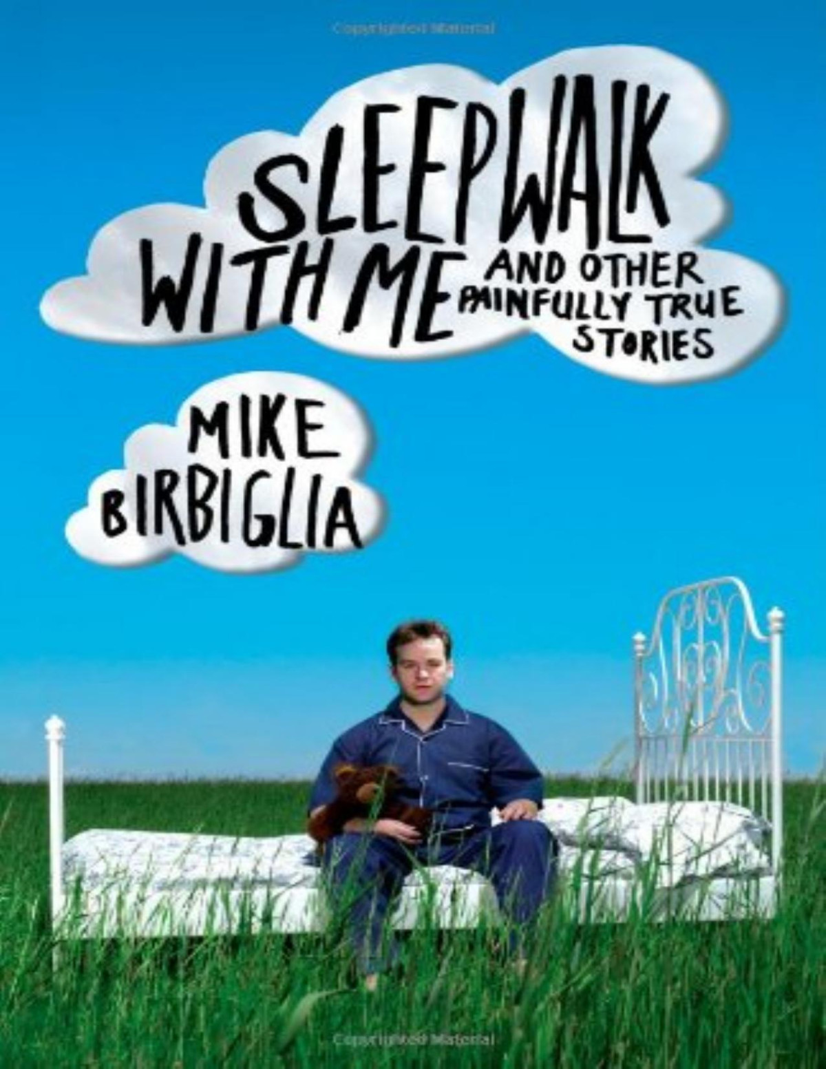 Sleepwalk With Me And Other Painfully True Stories Mike Birbiglia