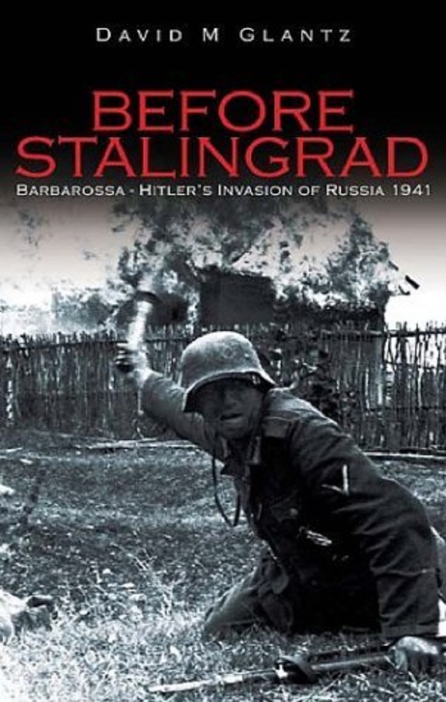 Before Stalingrad Barbarossa Hitlers Invasion Of Russia David M Glantz